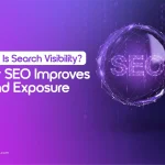 What Is Search Visibility? How SEO Improves Brand Exposure