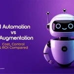 AI Automation vs AI Augmentation: Cost, Control & ROI Compared